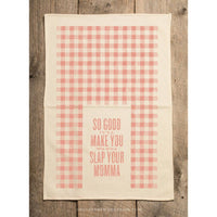So Good It'll Make You Wanna Slap Your Momma - Kitchen Towel