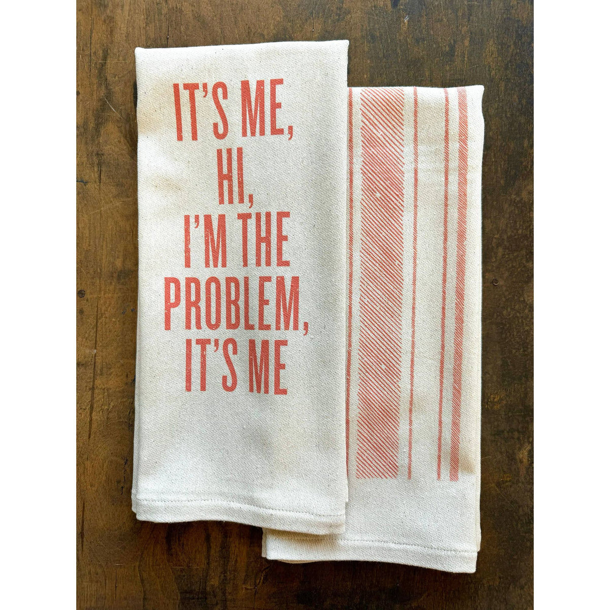 It's Me Hi I'm The Problem It's Me- Kitchen Towel