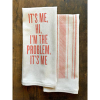 It's Me Hi I'm The Problem It's Me- Kitchen Towel
