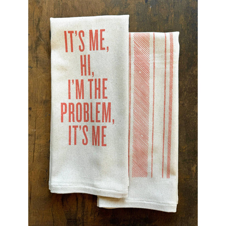 It's Me Hi I'm The Problem It's Me- Kitchen Towel