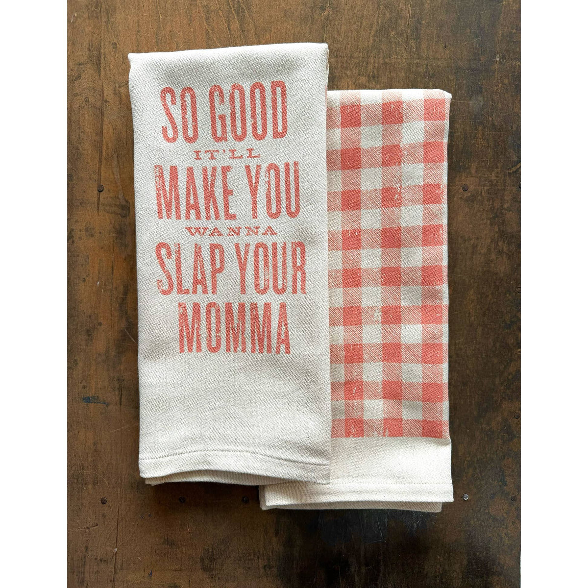 So Good It'll Make You Wanna Slap Your Momma - Kitchen Towel
