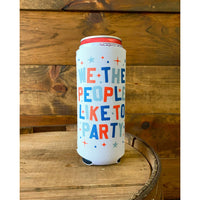 We The People Like to Party Coozie